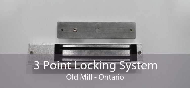 3 Point Locking System Old Mill - Ontario