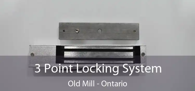 3 Point Locking System Old Mill - Ontario
