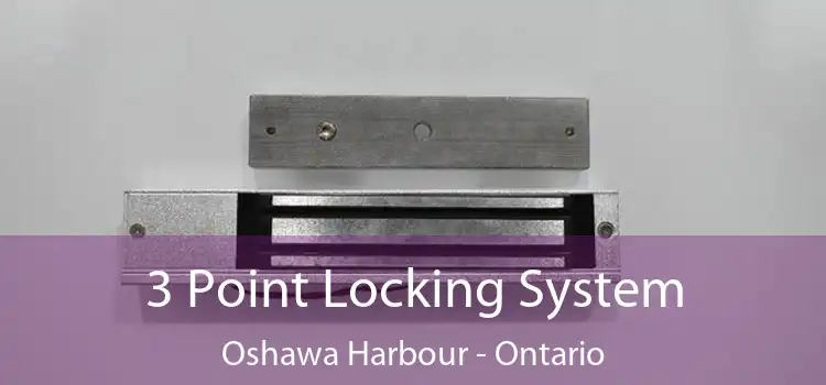 3 Point Locking System Oshawa Harbour - Ontario