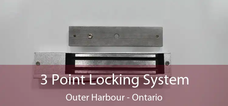 3 Point Locking System Outer Harbour - Ontario
