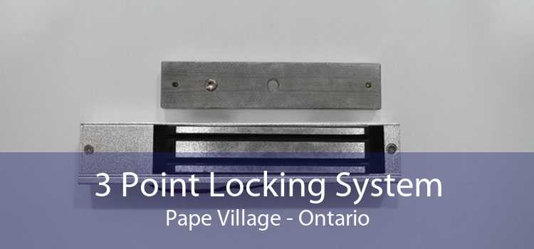 3 Point Locking System Pape Village - Ontario