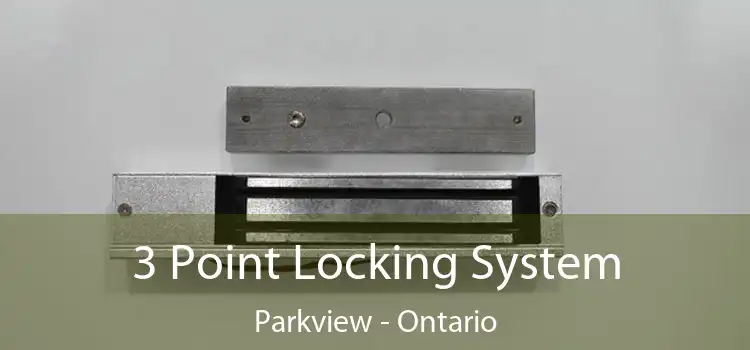3 Point Locking System Parkview - Ontario