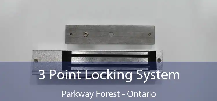 3 Point Locking System Parkway Forest - Ontario