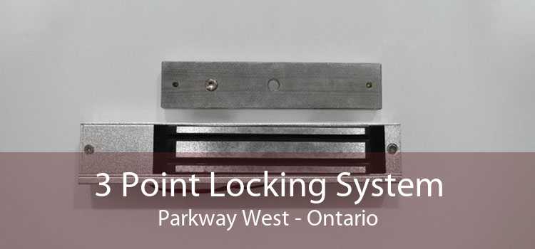 3 Point Locking System Parkway West - Ontario