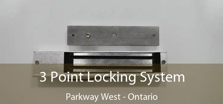 3 Point Locking System Parkway West - Ontario