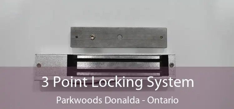 3 Point Locking System Parkwoods Donalda - Ontario