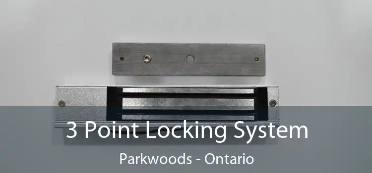 3 Point Locking System Parkwoods - Ontario