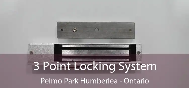3 Point Locking System Pelmo Park Humberlea - Ontario