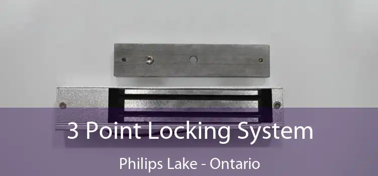 3 Point Locking System Philips Lake - Ontario