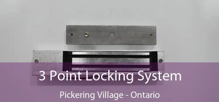 3 Point Locking System Pickering Village - Ontario