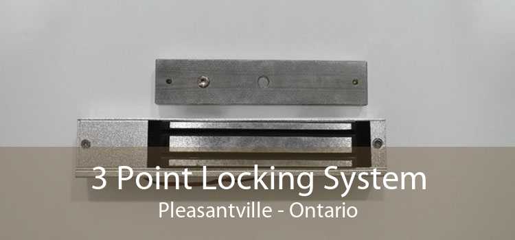 3 Point Locking System Pleasantville - Ontario