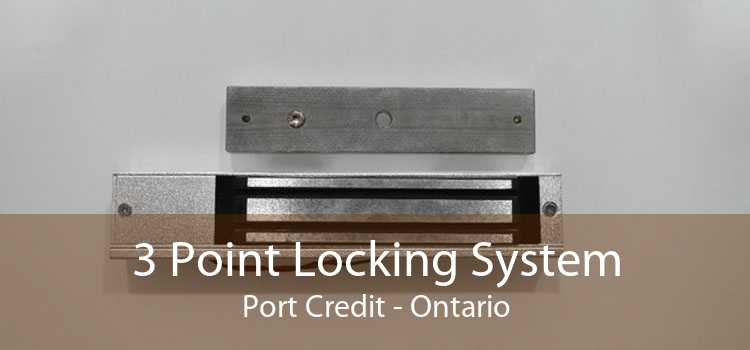 3 Point Locking System Port Credit - Ontario