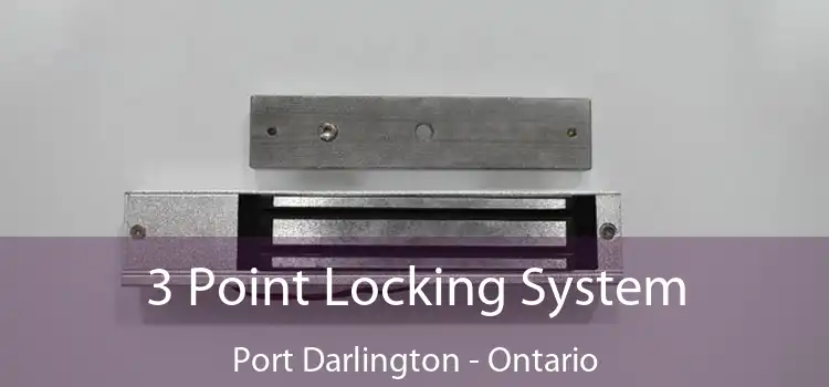 3 Point Locking System Port Darlington - Ontario