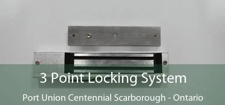 3 Point Locking System Port Union Centennial Scarborough - Ontario