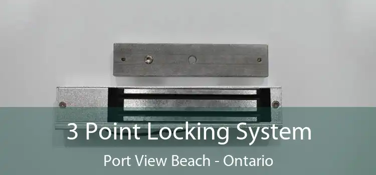 3 Point Locking System Port View Beach - Ontario