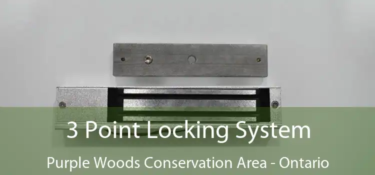3 Point Locking System Purple Woods Conservation Area - Ontario