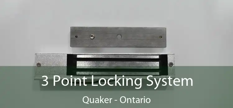 3 Point Locking System Quaker - Ontario