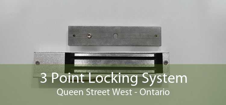 3 Point Locking System Queen Street West - Ontario