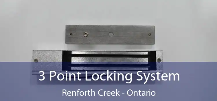 3 Point Locking System Renforth Creek - Ontario