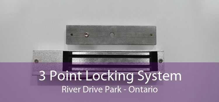 3 Point Locking System River Drive Park - Ontario