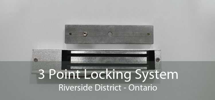 3 Point Locking System Riverside District - Ontario