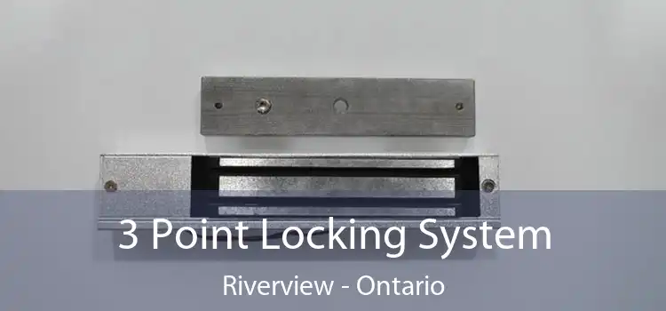 3 Point Locking System Riverview - Ontario