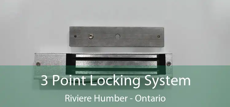 3 Point Locking System Riviere Humber - Ontario