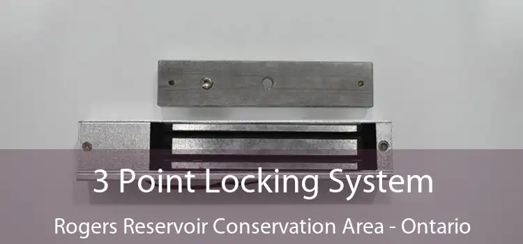 3 Point Locking System Rogers Reservoir Conservation Area - Ontario
