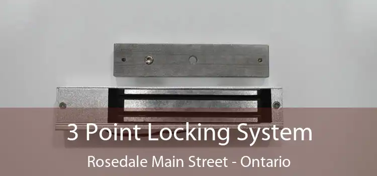 3 Point Locking System Rosedale Main Street - Ontario