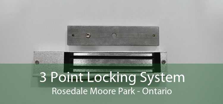 3 Point Locking System Rosedale Moore Park - Ontario