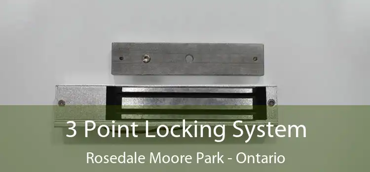 3 Point Locking System Rosedale Moore Park - Ontario