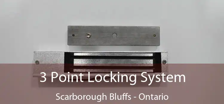3 Point Locking System Scarborough Bluffs - Ontario