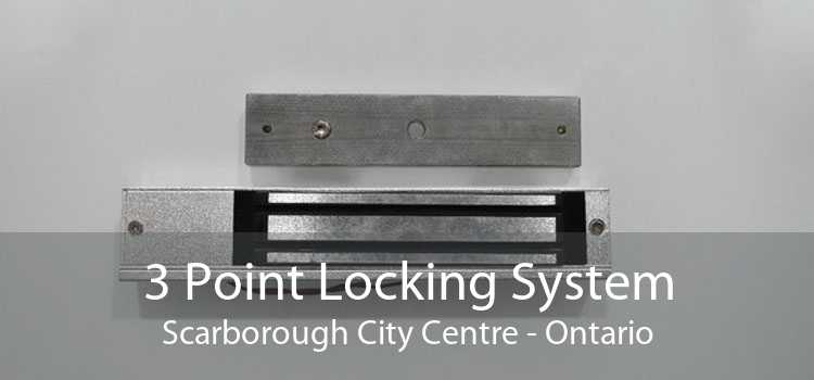 3 Point Locking System Scarborough City Centre - Ontario