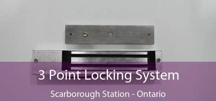 3 Point Locking System Scarborough Station - Ontario
