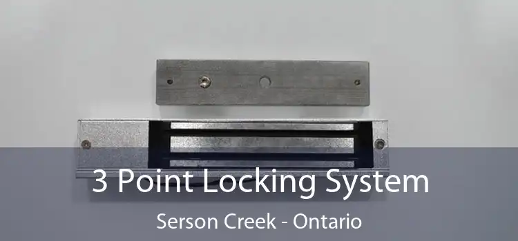 3 Point Locking System Serson Creek - Ontario