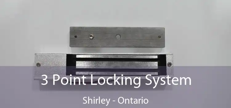 3 Point Locking System Shirley - Ontario