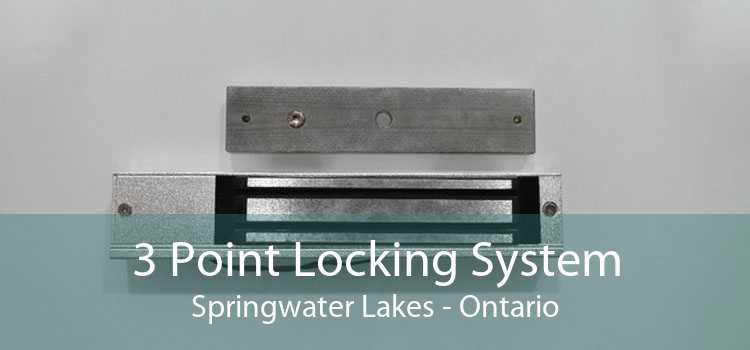 3 Point Locking System Springwater Lakes - Ontario