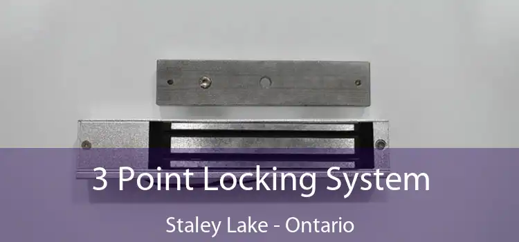 3 Point Locking System Staley Lake - Ontario