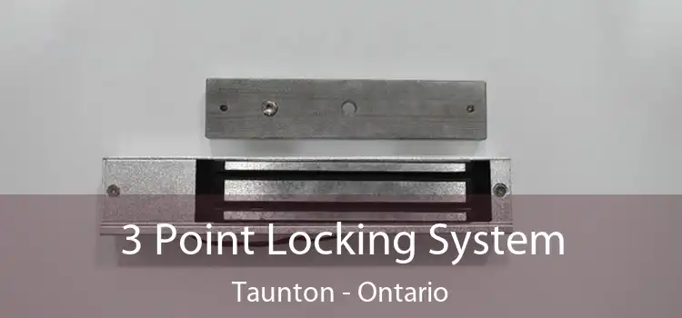 3 Point Locking System Taunton - Ontario