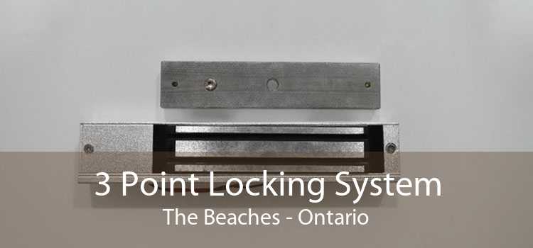 3 Point Locking System The Beaches - Ontario