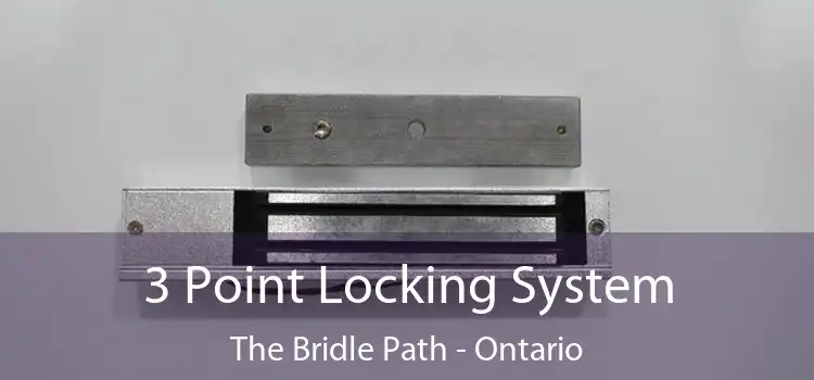 3 Point Locking System The Bridle Path - Ontario
