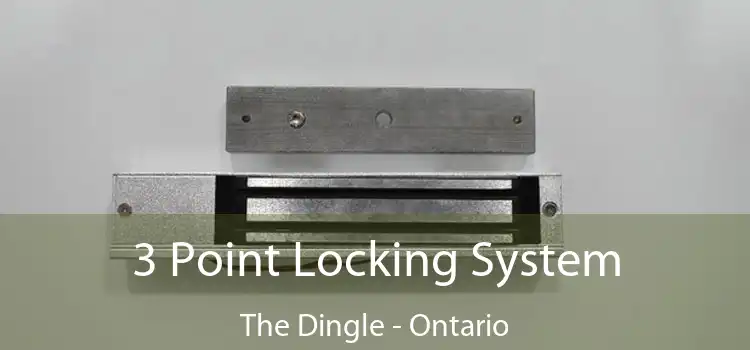 3 Point Locking System The Dingle - Ontario