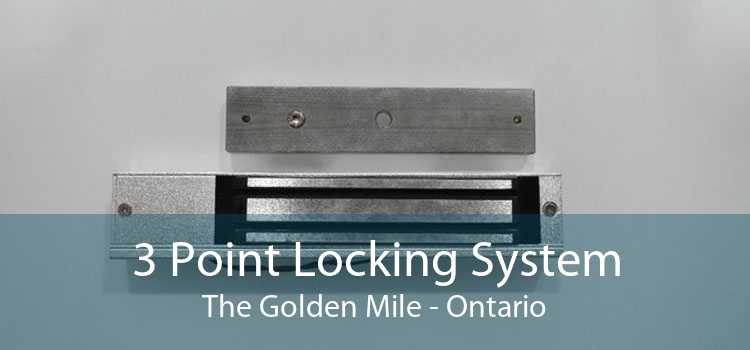 3 Point Locking System The Golden Mile - Ontario