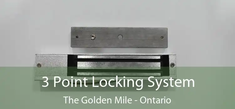 3 Point Locking System The Golden Mile - Ontario