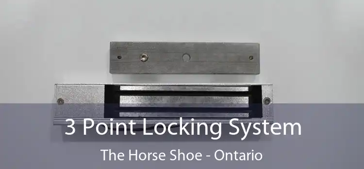 3 Point Locking System The Horse Shoe - Ontario
