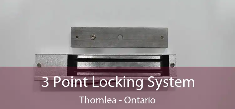 3 Point Locking System Thornlea - Ontario