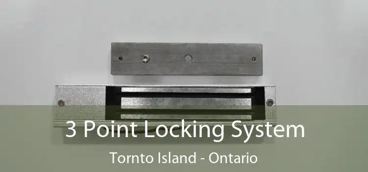 3 Point Locking System Tornto Island - Ontario
