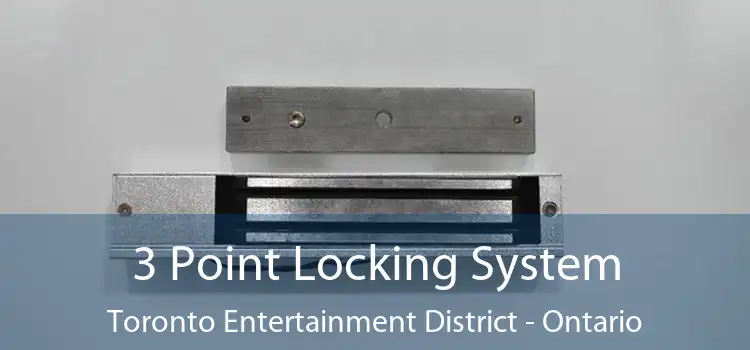 3 Point Locking System Toronto Entertainment District - Ontario
