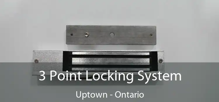3 Point Locking System Uptown - Ontario