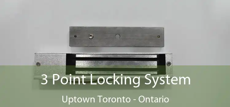 3 Point Locking System Uptown Toronto - Ontario
